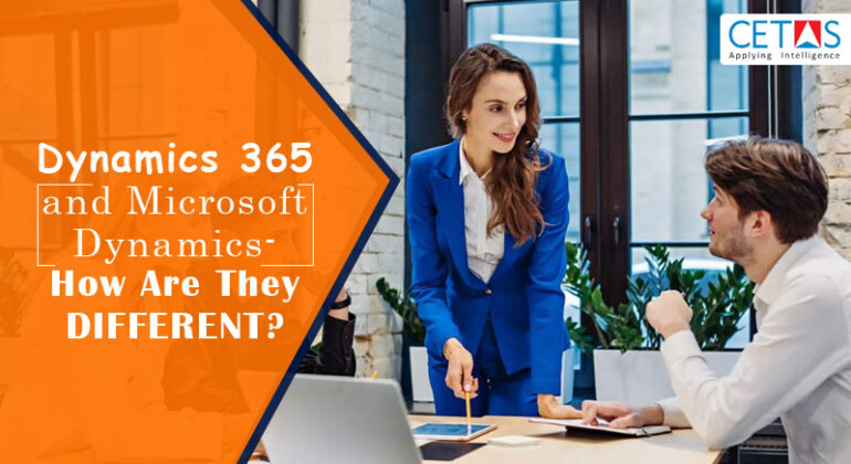 Dynamics 365 And Microsoft Dynamics- How Are They Different?