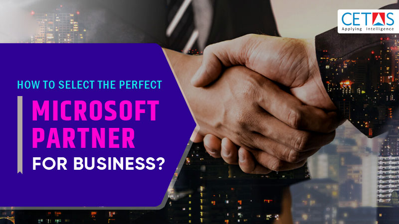 How to select the perfect Microsoft Partner for business?