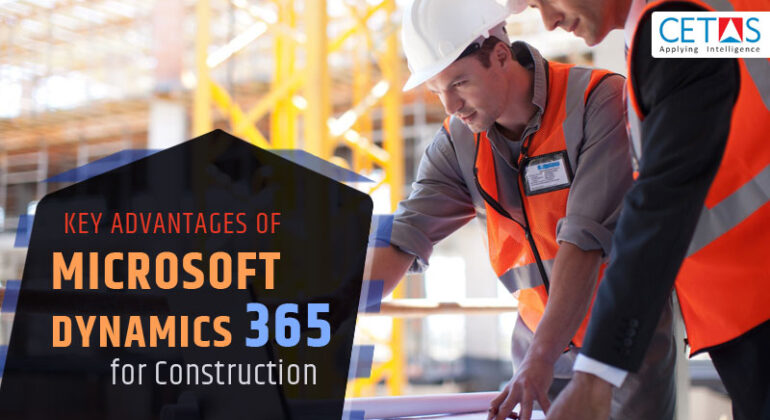 Key Advantages of Microsoft Dynamics 365 for Construction